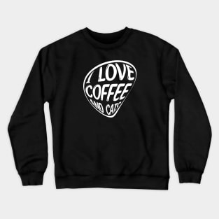 I Love Coffee and Cats Crewneck Sweatshirt